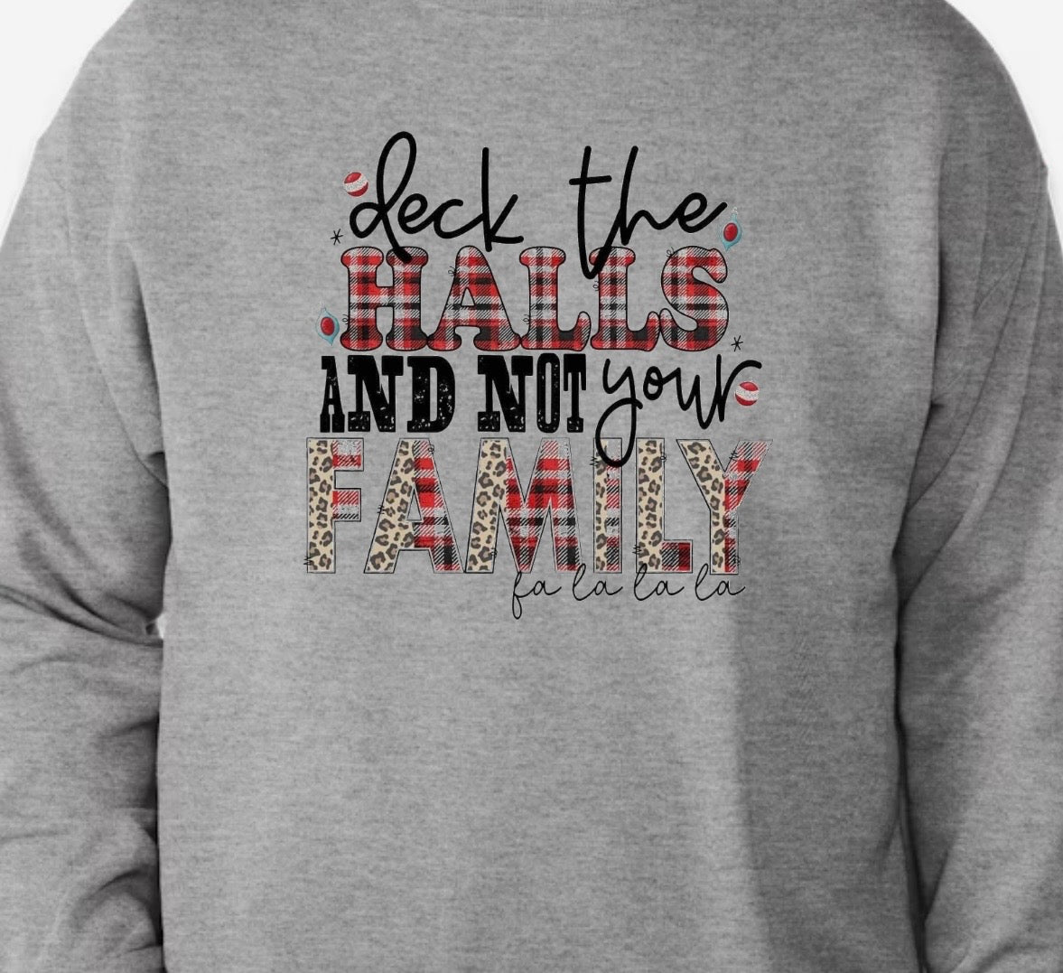Crewneck Sweater-(2XL-3XL) Deck the Halls & not your family